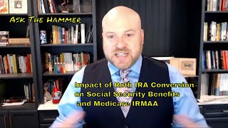 Impact of Roth IRA Conversion on Social Security Benefits and Medicare IRMAA [upl. by Close]