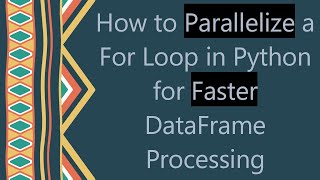 How to Parallelize a For Loop in Python for Faster DataFrame Processing [upl. by Raval597]