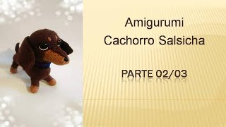 Amigurumi Cachorro Salsicha Parte 0203 [upl. by Ahtanamas]