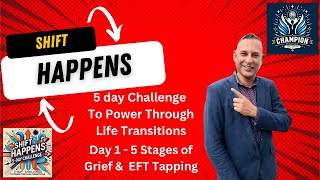 Day 1 🌟 Shift Happens Power Through Life Transitions  5 Stages Of Grief amp EFT Tapping🌟 [upl. by Aihsrop]