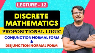 Propositional Logic 3  Conjunction Normal Form amp Disjunction Normal Form  Discrete Mathematics [upl. by Byrann817]