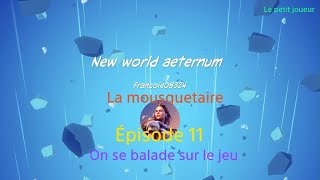 New world aeternum la mousquetaire épisode 11  On se balade sur le jeu [upl. by Timmons]