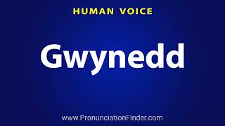 How To Pronounce Gwynedd [upl. by Lala]