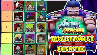 ĐÂU LÀ UNIT ĐÁNG SỞ HỮU NHẤT GAME TIER LIST TOÀN BỘ UNIT MYTHIC VÀ LEGENDARY TRONG ANIME REBORN [upl. by Yenohtna]