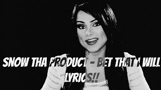 Snow Tha Product  Bet That I Will LYRICS [upl. by Zaob966]