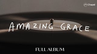 Amazing Grace  Full Album  Hillsong Chapel [upl. by Haramat]