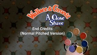 Wallace amp Gromit A Close Shave End Credits Normal Pitched Version [upl. by Nitnerb]