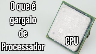 O que é gargalo de CPU Gargalo de processador do computador  Desvendando Tecnologias [upl. by Shela]