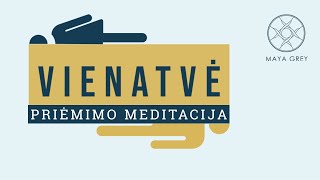 VIENATVĖ  Priėmimo ir dėkingumo meditacija lietuviškai [upl. by Phelgen]