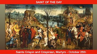 Saints Crispin and Crispinian Martyrs  October 25th [upl. by Agnot]