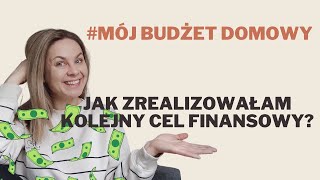 Jak zrealizowałam kolejny finansowy cel 💥MÓJ BUDŻET DOMOWY OD ŚRODKA 💵 [upl. by Ella574]