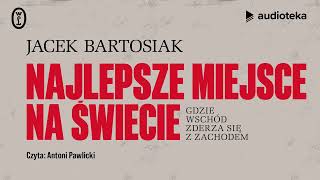 quotNajlepsze miejsce na świeciequot Jacek Bartosiak  audiobook [upl. by Alah]