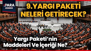 9 Yargı Paketi TBMMde Yargı Paketinin İçeriğinde Neler Var İşte Detaylar ParaGundem [upl. by Eentihw]