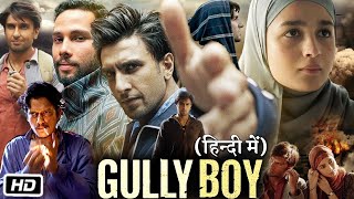 Gully Boy Full HD Movie in Hindi  Ranveer Singh  Alia Bhatt  Siddhant C  Story Explanation [upl. by Aidam]