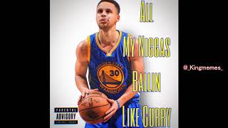 All My Niggas Ballin Like Curry Full Song [upl. by Jeniece942]