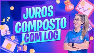 JUROS COMPOSTOS COM LOGARITMO  LOG [upl. by Syned]