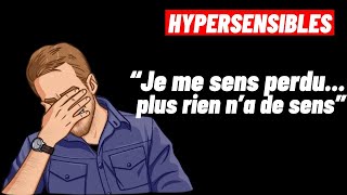 HYPERSENSIBLES Comment faire pour retrouver le sens des choses quand on se sent perdu [upl. by Ethe]