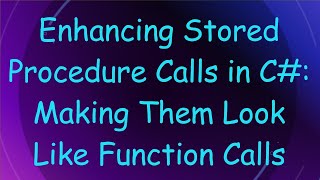 Enhancing Stored Procedure Calls in C Making Them Look Like Function Calls [upl. by Ailegnave]