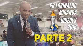 Pastor Lorinaldo Miranda  Gideões 2016  parte 2 [upl. by Ertnom]