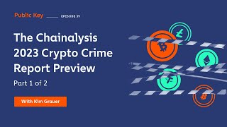 Public Key The Chainalysis 2023 Crypto Crime Report Preview Part 1 of 2  Ep 39 [upl. by Blondell745]