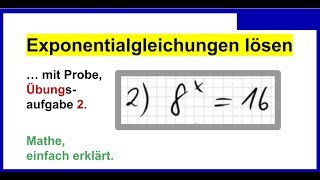 Exponentialgleichungen lösen mit Probe Übungsaufgabe 2 [upl. by Otrebla]