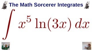 Larson Calculus 82 20 Integrate x5ln3x Integration by Parts Example [upl. by Catriona]