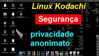 Teste do Linux Kodachi segurança Um Debian focado em privacidade e anonimato Conheça o Linux [upl. by Selden]