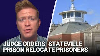 Judge orders Illinois Stateville prison relocate prisoners boosting Pritzkers demolition plans [upl. by Haronid299]