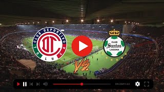 Liga MX Live  Toluca VS Santos Laguna Live [upl. by Ethelstan]