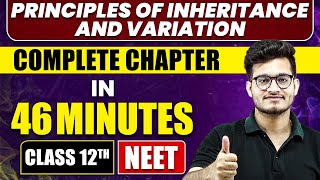 PRINCIPLES OF INHERITANCE AND VARIATION in 46 Minutes  Full Chapter Revision  Class 12th NEET [upl. by Admama]