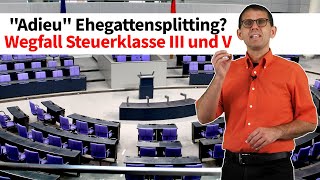 „Adieu“ Ehegattensplitting – Steuerklasse III und V – AmpelKoalitionsvertrag StB Stefan Mücke [upl. by Nawyt]