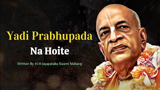 Yadi Prabhupada Na Hoite । Written By HH Jayapataka Swami Maharaj । Mayapur TV [upl. by Kennie944]