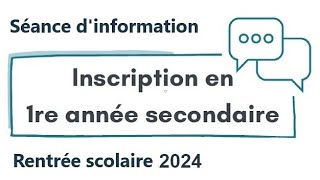 Séance dinformation  Inscrire son enfant en 1re année secondaire  rentrée scolaire 2024 [upl. by Fischer529]