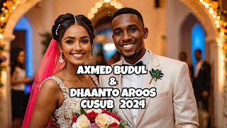 AXMED BUDUL DHAANTO CUSUB AROOSKA ABDIHAKIN amp ZUHUR OFFICIAL VIDEO 2024 [upl. by Toshiko333]