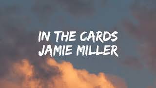 Jamie Miller  In The Cards Lyrics [upl. by Crosley]