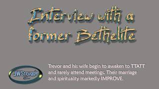 Interview with a former Bethelite who now knows TTATT [upl. by Belia]