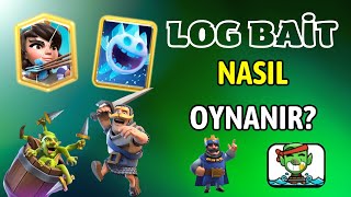 LOG BAİT DESTESİ NASIL OYNANIR  Clash Royale [upl. by Nivel]