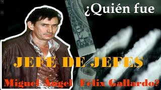 ¿Quién fue quotMiguel Ángel Félix Gallardoquot quotJEFE DE JEFESquot NARCO De MÉXICO [upl. by Inol]