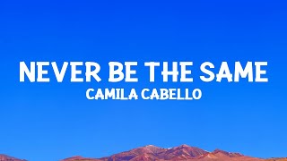 camilacabello  Never Be the Same Lyrics [upl. by Layod]