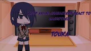 Istp anime characters react to eachother  touka 33  touken [upl. by Jt]