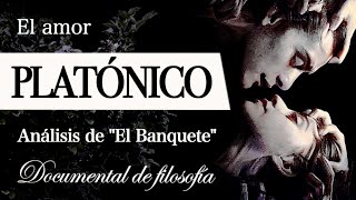 EL AMOR PLATÓNICO Análisis de quotEl Banquetequot  ¿Qué no es el EROS según Sócrates y Platón [upl. by Rennold]