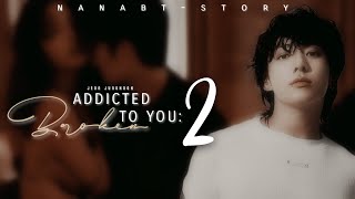 🍁 ❝Addicted To You 2 Broken❞┇Imagina Con Jeon Jungkook┇Pelicula 🎬 [upl. by Haliled]