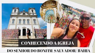 CONHECENDO A IGREJA DO SENHOR DO BONFIM  IGREJA MAIS FAMOSA DE SALVADOR [upl. by Aldarcie]