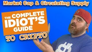 The Complete Idiots Guide to Crypto Market Cap amp Circulating Supply [upl. by Iborian524]