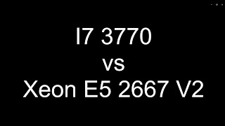 i7 3770 vs Xeon E5 2667 V2 Test in 7 games 720p 1080p low and high presets [upl. by Llewxam93]