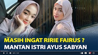 Masih Ingat Ririe Fairus  Mantan Istri Ayus Sabyan Ini Kabarnya Sekarang [upl. by Norty568]