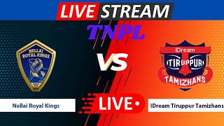 ITT vs NRK TNPL Live  Idream Tiruppur Tamizhans vs Nellai Royal kings  Live MATCH Today [upl. by Htiaf]