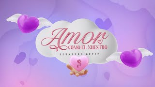 Fernando Ortiz  Amor Como el Nuestro Lyric Video [upl. by Cleopatre]