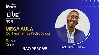 Mega Aula  Conhecimentos Pedagógicos com o Prof Yure Oliveira [upl. by Chalmer]