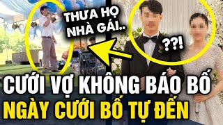 Âm thầm cưới vợ KHÔNG CHO BỐ BIẾT ngày cưới ông đến sân khấu NÓI CÂU CAY ĐẮNG  Tin 3 Phút [upl. by Ymmit674]